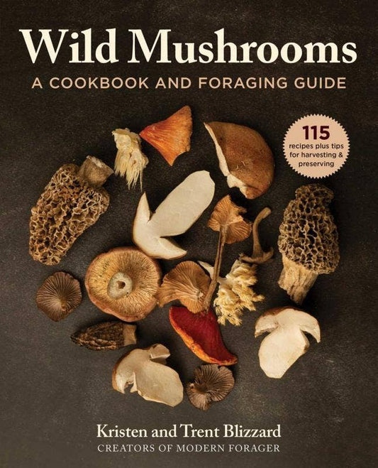 Wild Mushrooms: A Cookbook and Foraging Guide