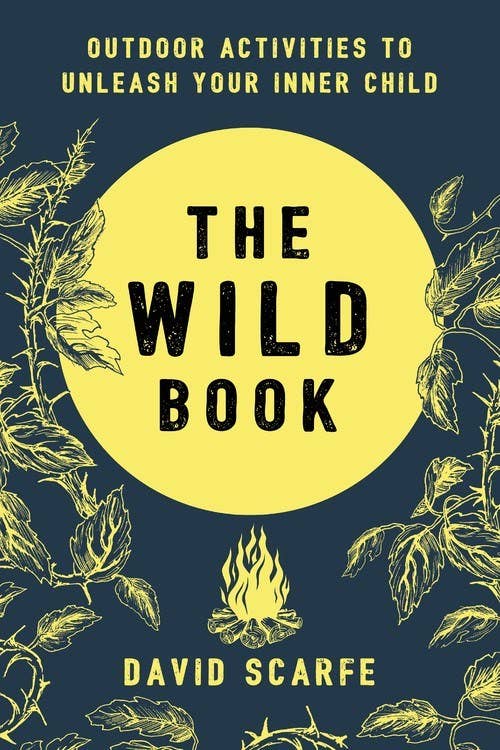 Wild Book: Outdoor Activities to Unleash Your Inner Child