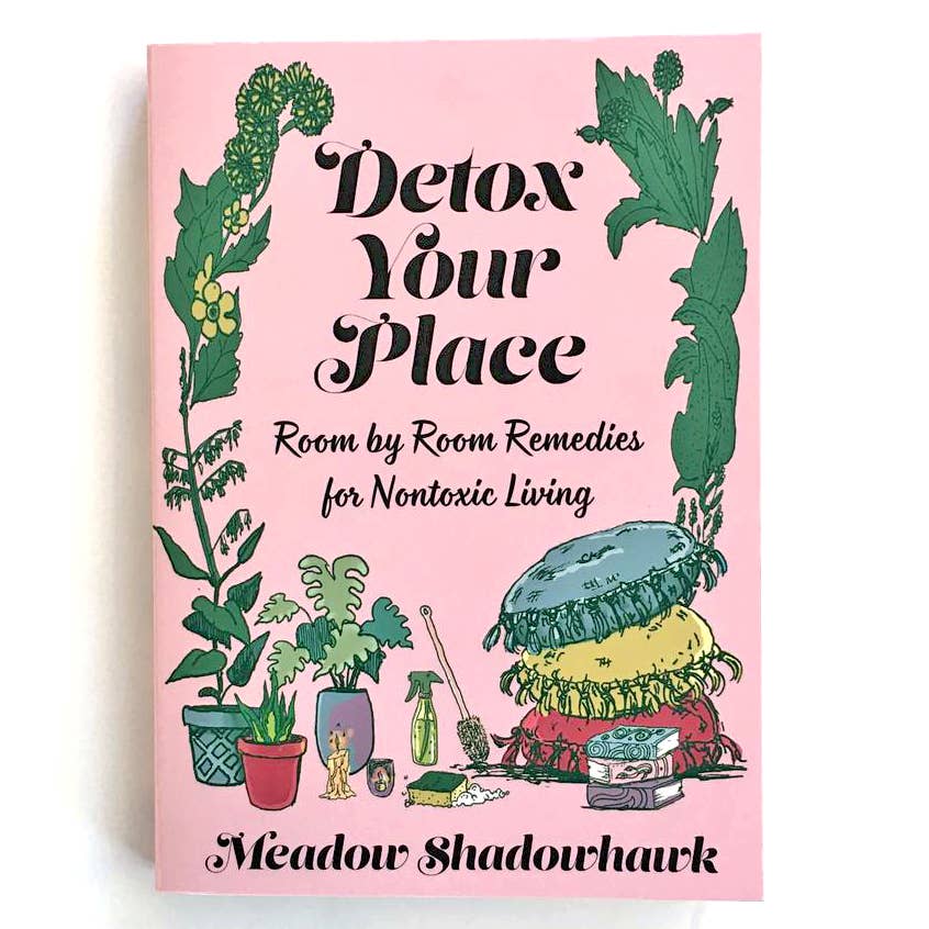 Detox Your Place: Room by Room Remedies for Nontoxic Living